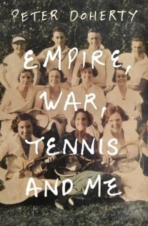 Empire, War, Tennis and Me by Peter Doherty - 9780522878561