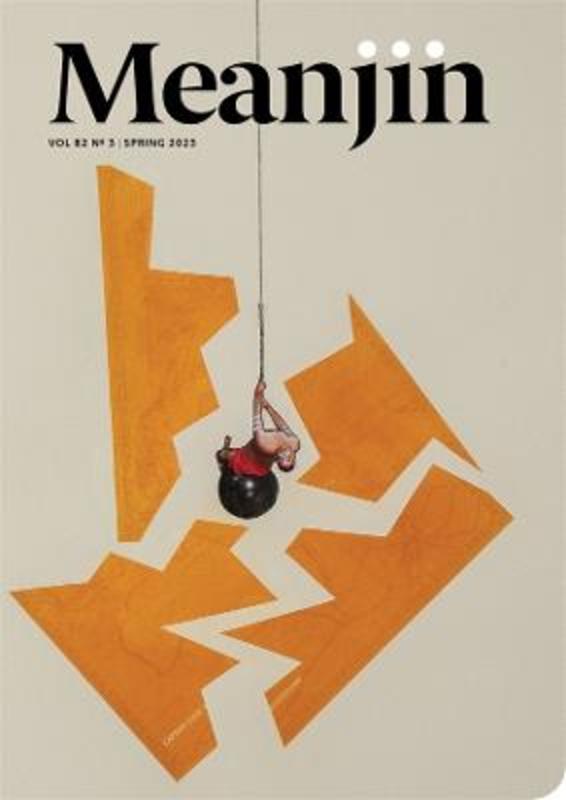Meanjin Vol 82, No 3 by Meanjin Quarterly - 9780522879742