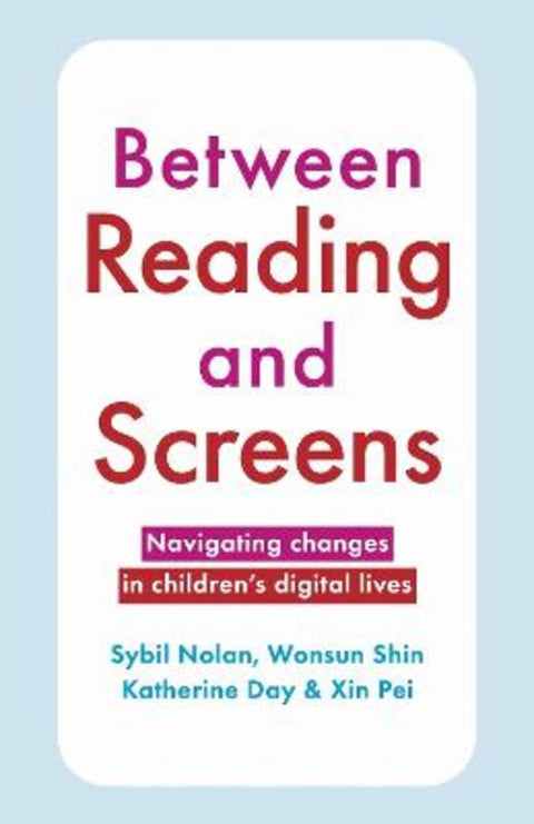 Between Reading and Screens by Sybil Nolan - 9780522882315