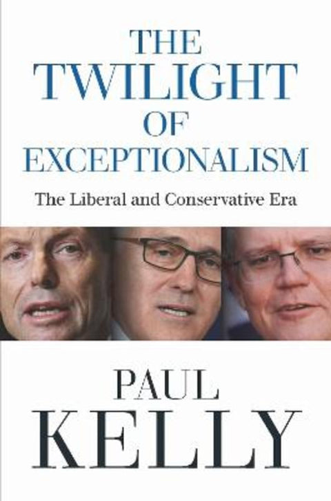 The Twilight of Exceptionalism by Paul Kelly - 9780522882339