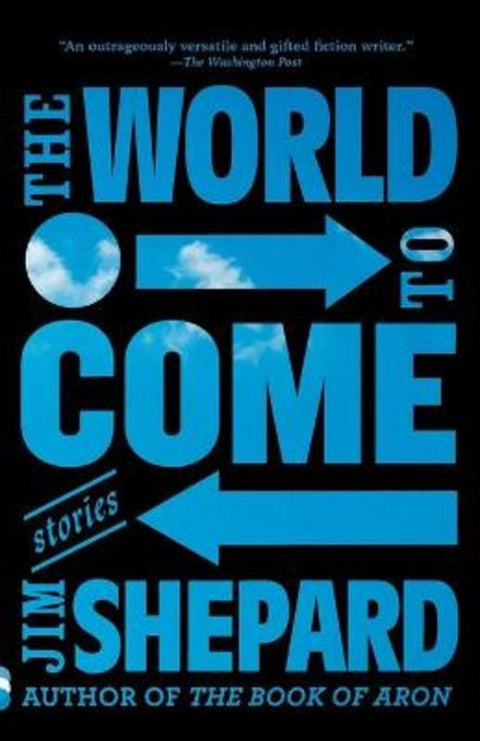 The World to Come by Jim Shepard - 9780525432319