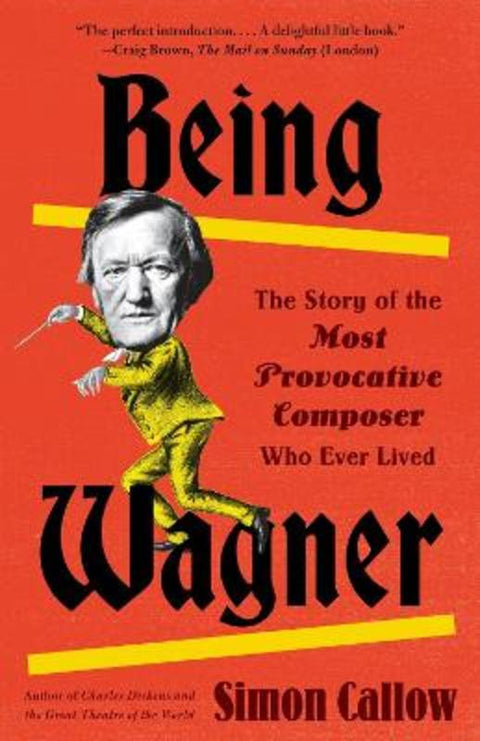 Being Wagner by Simon Callow - 9780525436188