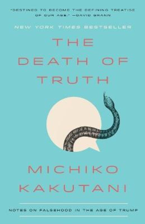 The Death of Truth by Michiko Kakutani - 9780525574835