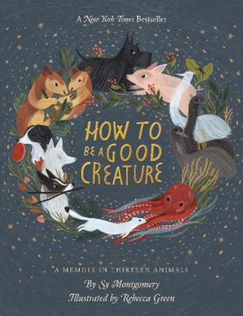 How To Be A Good Creature by Sy Montgomery - 9780544938328
