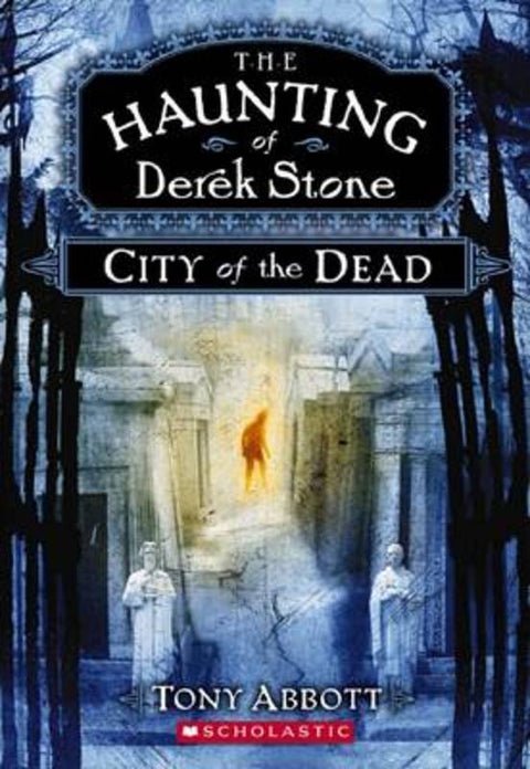 Haunting of Derek Stone #1: City of the Dead by Tony Abbott - 9780545034296