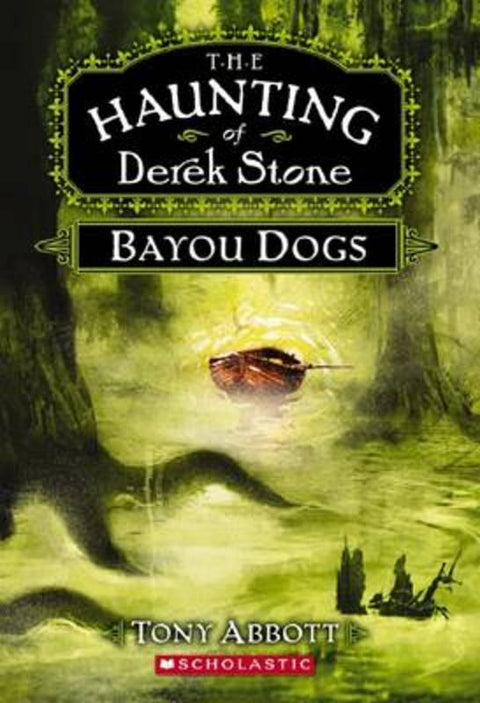Haunting of Derek Stone #2: Bayou Dogs by Tony Abbott - 9780545034302