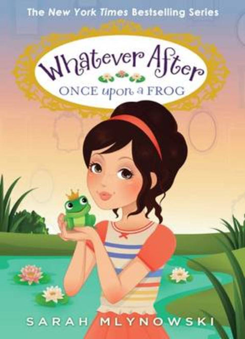 Once Upon a Frog (Whatever After #8) by Sarah Mlynowski - 9780545746601
