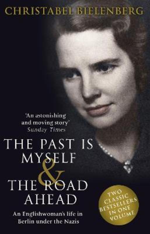 The Past is Myself & The Road Ahead Omnibus by Christabel Bielenberg ...
