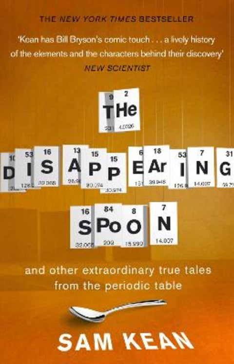 The Disappearing Spoon...and other true tales from the Periodic Table by Sam Kean - 9780552777506