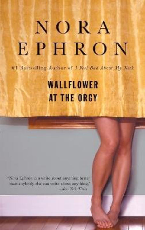 Wallflower at the Orgy by Nora Ephron - 9780553385052