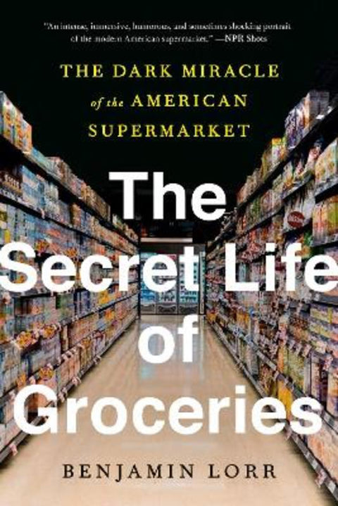 The Secret Life of Groceries by Benjamin Lorr - 9780553459418