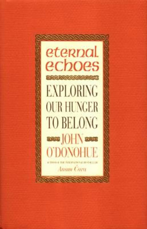 Eternal Echoes by John O'Donohue, Ph.D. - 9780553812411