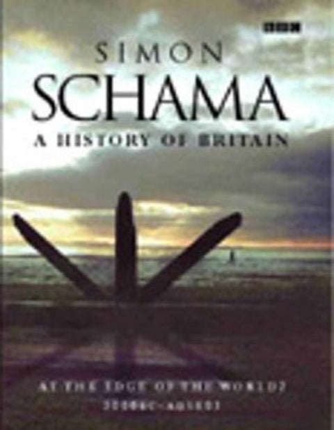 A History of Britain (Vol 1) At the Edge of the World: 3000BC-AD1603 by Simon Schama, CBE - 9780563384977