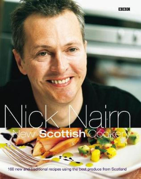 Nick Nairn's New Scottish Cookery by Nick Nairn - 9780563521518
