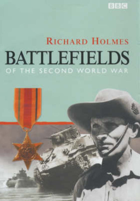 Battlefields of the Second World War by Richard Holmes - 9780563537823
