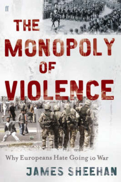Monopoly of Violence by Professor James Sheehan - 9780571220854