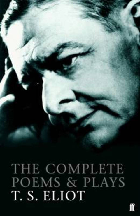 The Complete Poems and Plays of T. S. Eliot by T. S. Eliot - 9780571225163
