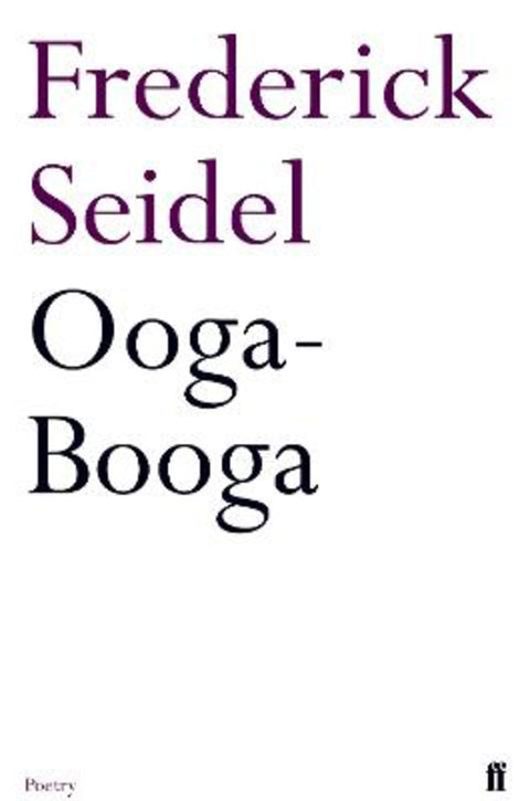 Ooga-Booga by Frederick Seidel - 9780571244089