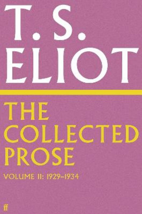 The Collected Prose of T.S. Eliot Volume 2 by T. S. Eliot - 9780571295500