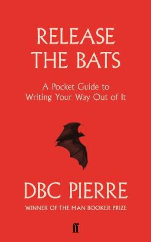 Release the Bats by DBC Pierre - 9780571329281