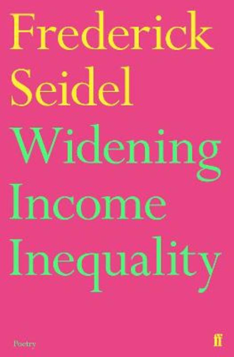 Widening Income Inequality by Frederick Seidel - 9780571330713