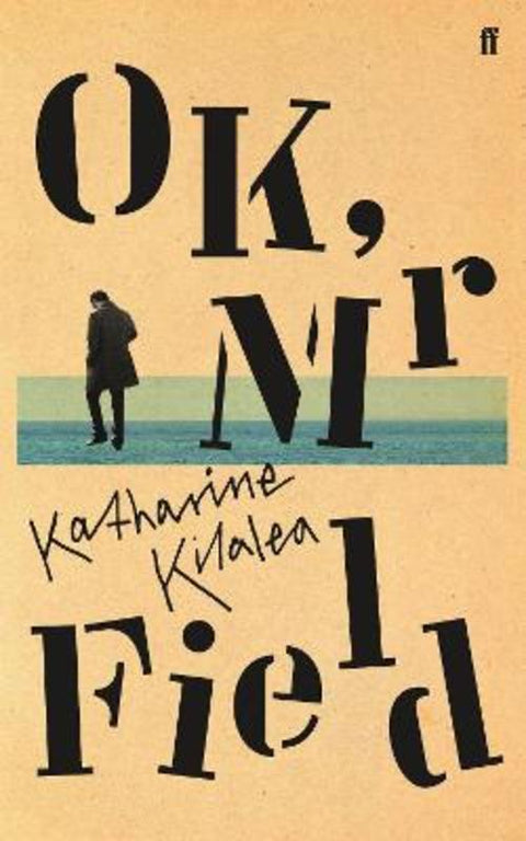 OK, Mr Field by Katharine Kilalea - 9780571340880