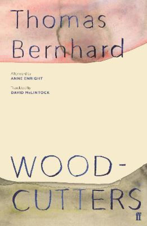 Woodcutters by Thomas Bernhard - 9780571349999