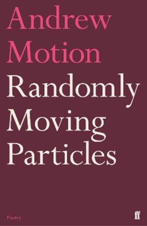 Randomly Moving Particles by Sir Andrew Motion - 9780571352098