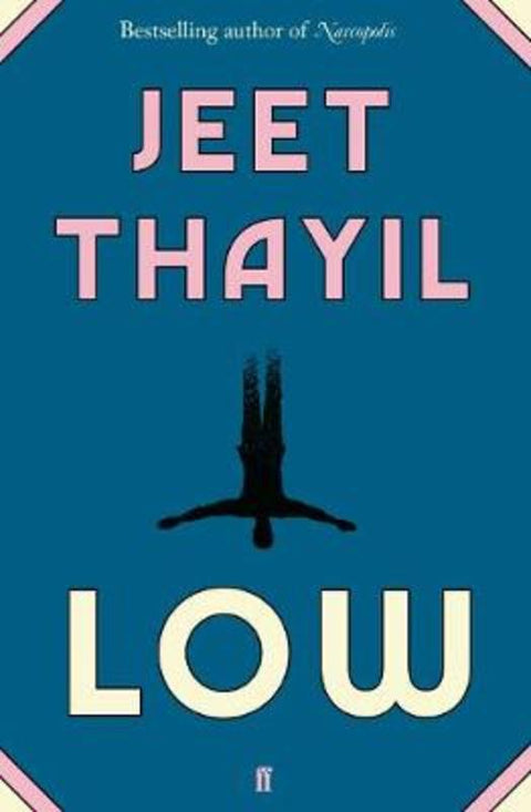 Low by Jeet Thayil - 9780571356416