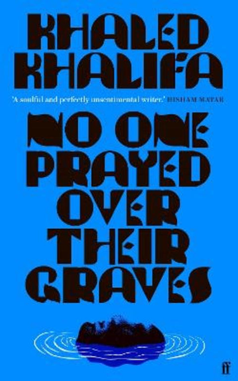 No One Prayed Over Their Graves by Khaled Khalifa - 9780571364640
