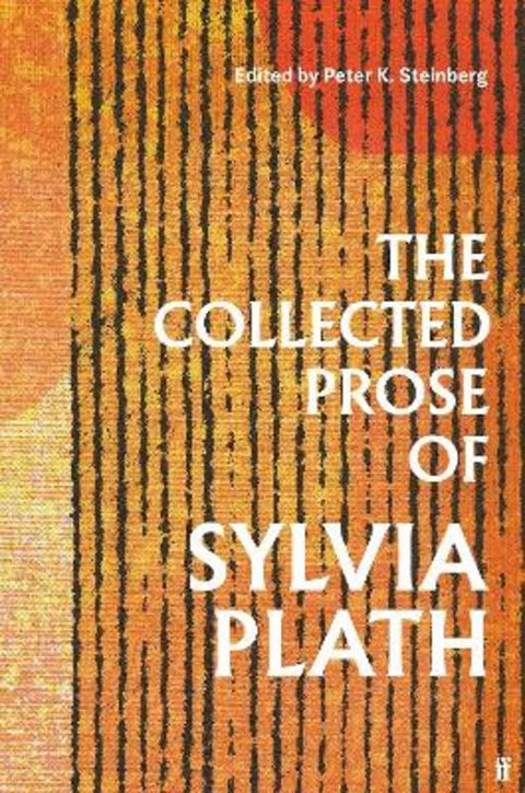 The Collected Prose of Sylvia Plath by Sylvia Plath - 9780571377640