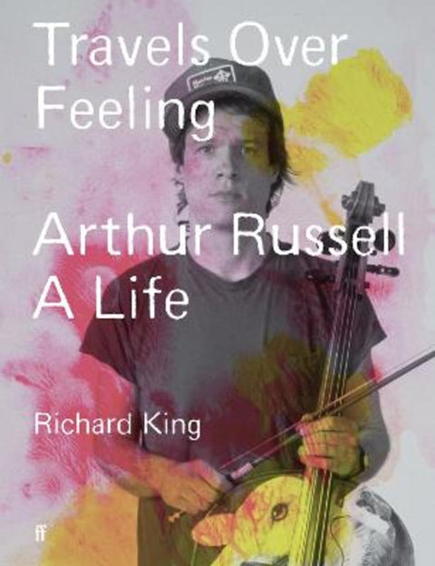 Travels Over Feeling by Mr Richard King - 9780571379668