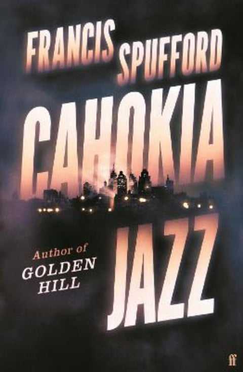 Cahokia Jazz by Francis Spufford (author) - 9780571381418