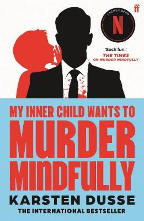 My Inner Child Wants to Murder Mindfully by Karsten Dusse - 9780571384075