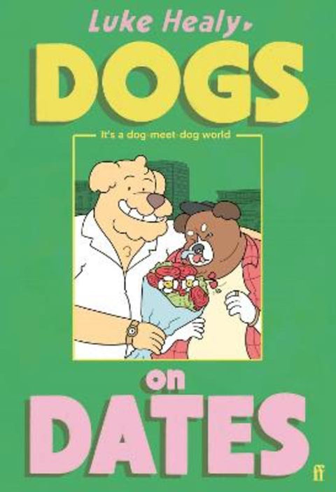 Dogs on Dates by Luke Healy - 9780571396726
