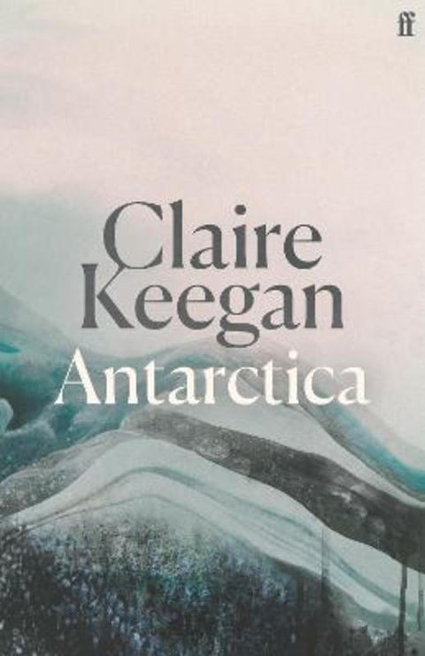 Antarctica by Claire Keegan - 9780571396795
