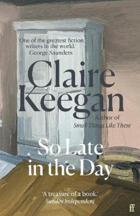 So Late in the Day by Claire Keegan - 9780571398041