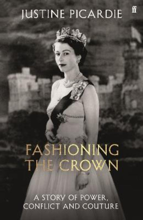 Fashioning the Crown by Justine Picardie - 9780571400508