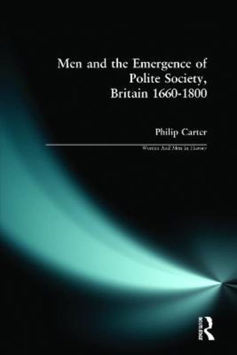 Men and the Emergence of Polite Society, Britain 1660-1800 by Philip Carter - 9780582319875