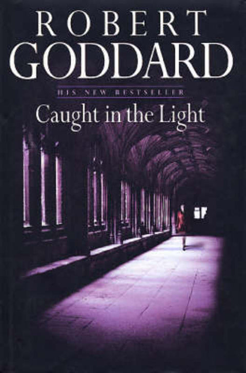 Caught In The Light by Robert Goddard - 9780593043721