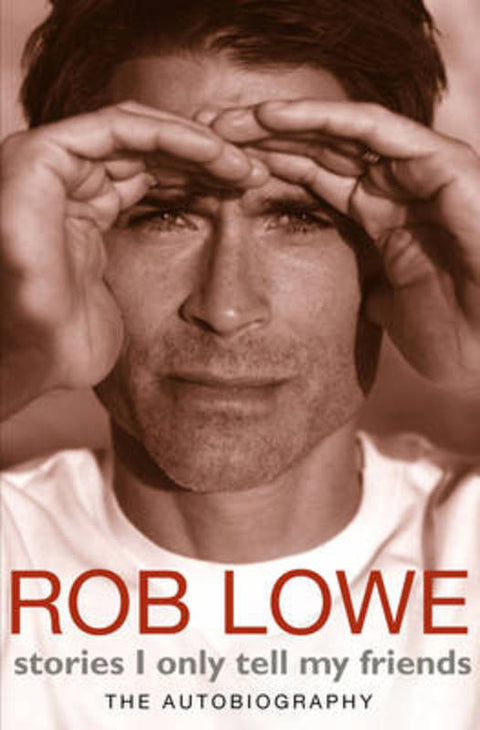 Stories I Only Tell My Friends by Rob Lowe - 9780593067260