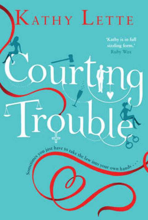 Courting Trouble by Kathy Lette - 9780593071342