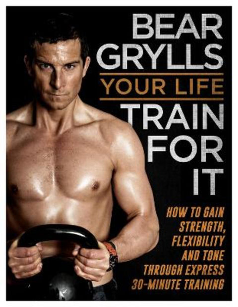 Your Life - Train For It by Bear Grylls - 9780593074190