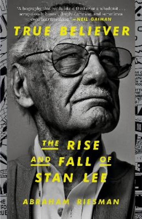 True Believer: The Rise and Fall of Stan Lee by Abraham Riesman - 9780593135730