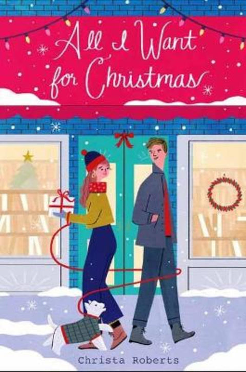 All I Want for Christmas by Christa Roberts - 9780593179833