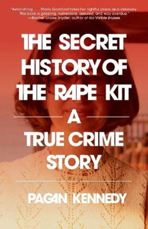 The Secret History of the Rape Kit by Pagan Kennedy - 9780593314715
