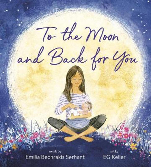 To the Moon and Back for You by Emilia Bechrakis Serhant - 9780593379424