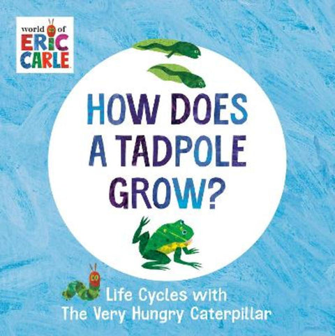 How Does a Tadpole Grow? by Eric Carle - 9780593386255