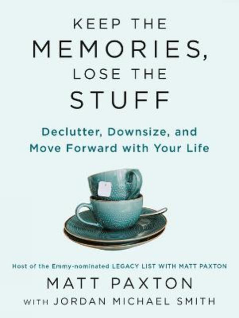 Keep the Memories, Lose the Stuff by Matt Paxton - 9780593418970
