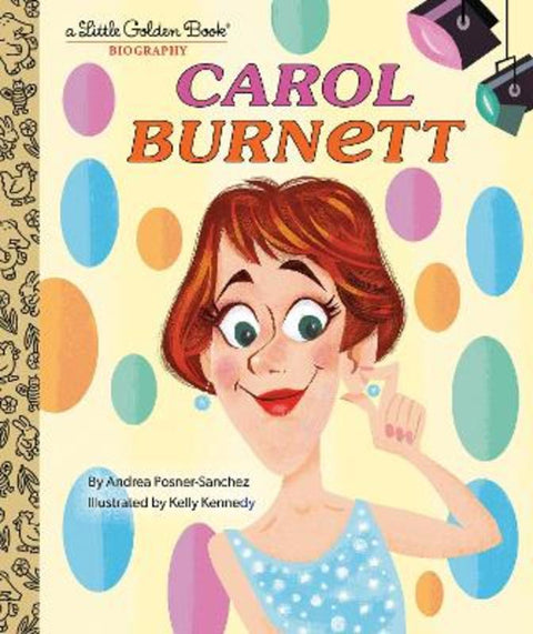 Carol Burnett: A Little Golden Book Biography by Andrea Posner-Sanchez - 9780593481912